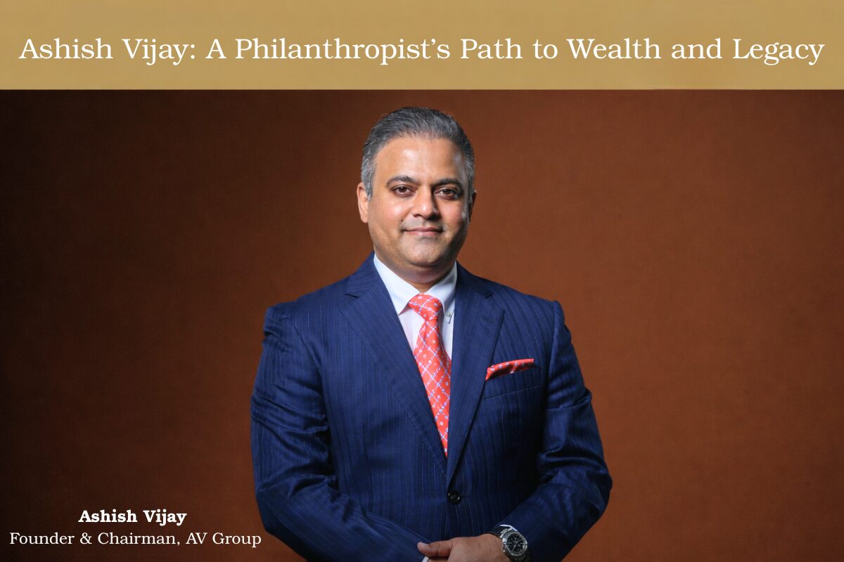 Ashish Vijay: Investing with Purpose — A Dubai Philanthropist’s Approach to Wealth, Impact, and Legacy